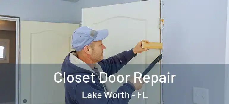  Closet Door Repair Lake Worth - FL