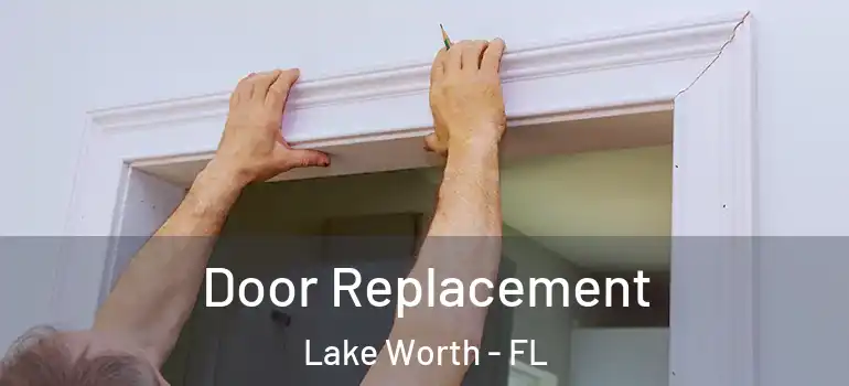  Door Replacement Lake Worth - FL