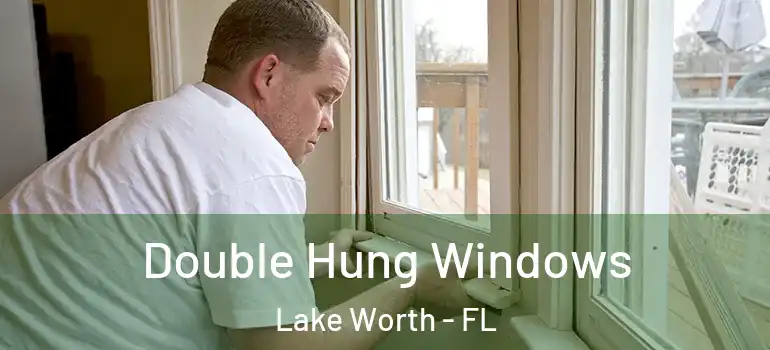  Double Hung Windows Lake Worth - FL