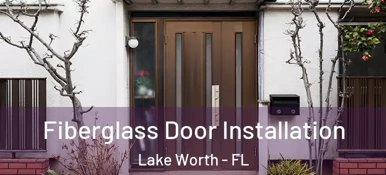  Fiberglass Door Installation Lake Worth - FL