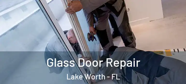  Glass Door Repair Lake Worth - FL