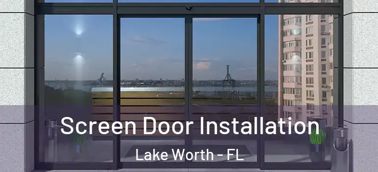  Screen Door Installation Lake Worth - FL